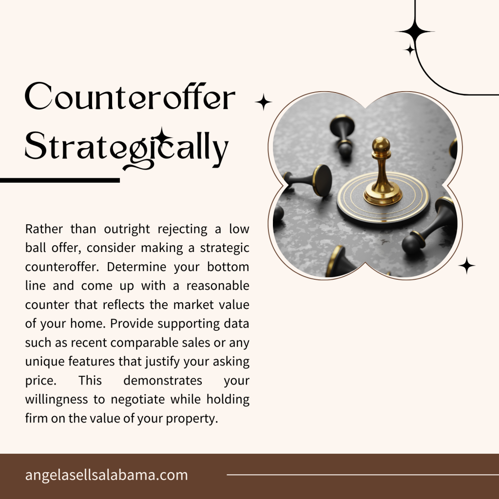 Rather than outright rejecting a low ball offer, consider making a strategic counteroffer. Determine your bottom line and come up with a reasonable counter that reflects the market value of your home. Provide supporting data such as recent comparable sales or any unique features that justify your asking price. This demonstrates your willingness to negotiate while holding firm on the value of your property.