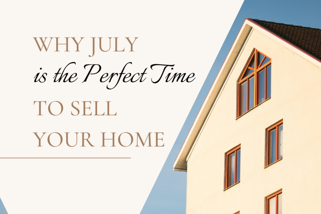 Why July is the Perfect Time to Sell Your Home