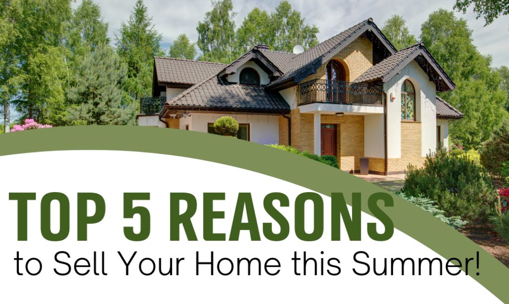 Top 5 Reasons to Sell Your Home NOW