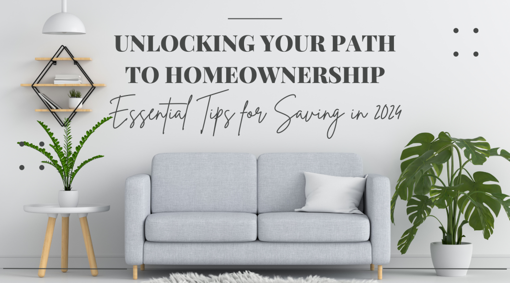 Homeownership: Essential Tips for Saving in 2024