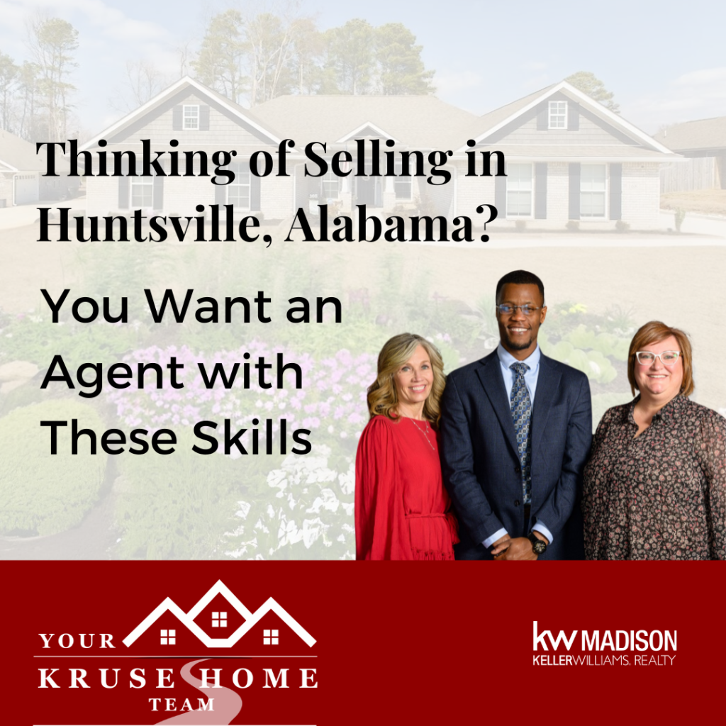 Thinking of Selling in Huntsville, Alabama You Want an Agent with These Skills